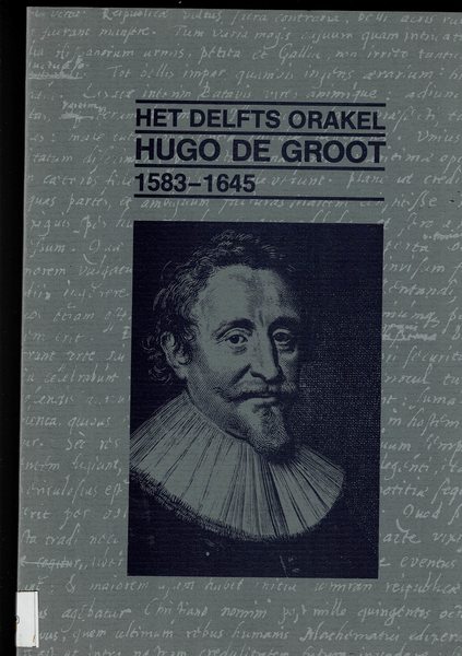 Het Delfts orakel : Hugo de Groot 1583-1645.