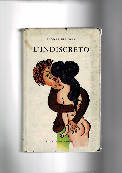 L'indiscreto. Autobiografia di un personaggio dalla vita avventurosa, soldato a …