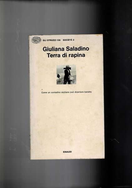 Terra di rapina. Come un contadino siciliano può diventare bandito.