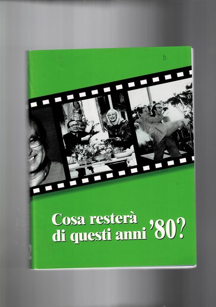 Cosa resterà di questi anni '80. Atti del convegno di …