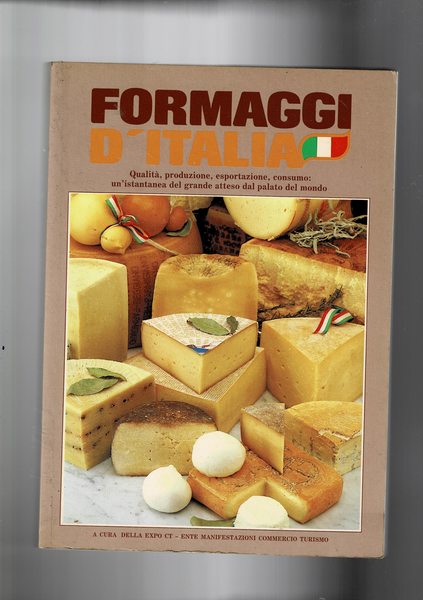 Formaggi d'Italia. Qualità produzione, esportazione, consumo.