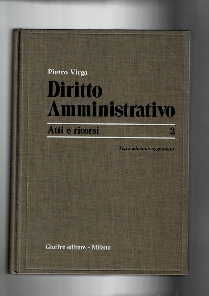 Diritto amministrativo. Vol. 2° atti e ricorsi.