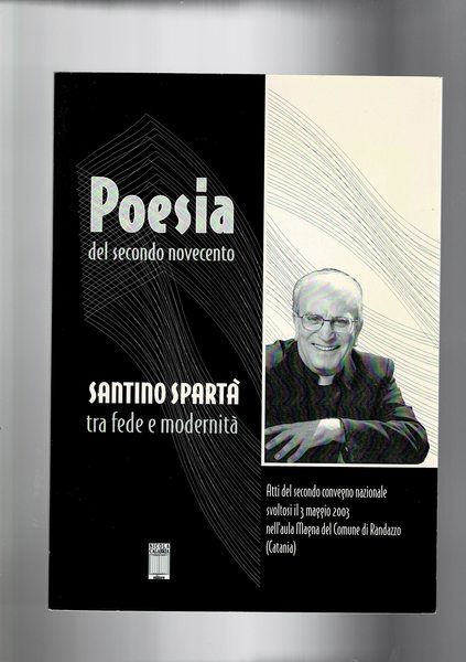 Poesia del secondo novecento. Santino Spartà tra fede e modernità. …