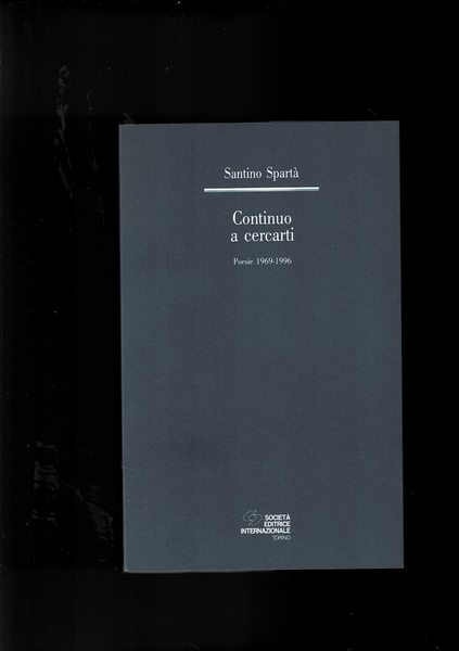 Continuo a cercarti. Poesie 1969-1996.
