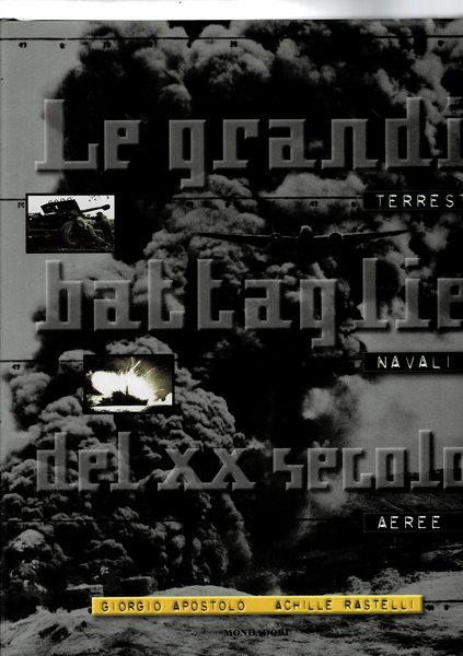 Le grandi battaglie del XX secolo, terrestri, navali, aeree.