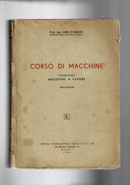 Corso di macchine. vol. I° macchine a vapore. Dispensa universitaria.