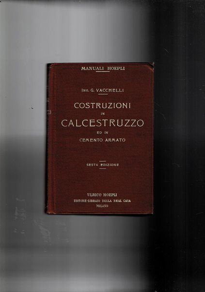 Costruzioni in calcestruzzo ed in cemento armato. Sesta edizione con …