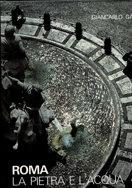 Roma la pietra e l'acqua. Collaborazione artistica di Rouyeh Avaregan …