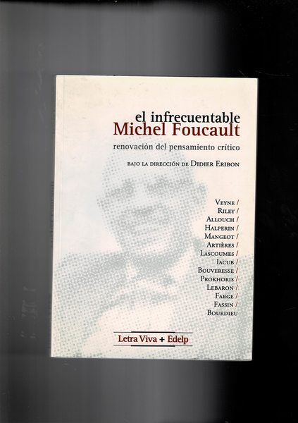 El infrecuentable Michel Foucault renovacion del pensamiento critico. Actas del …