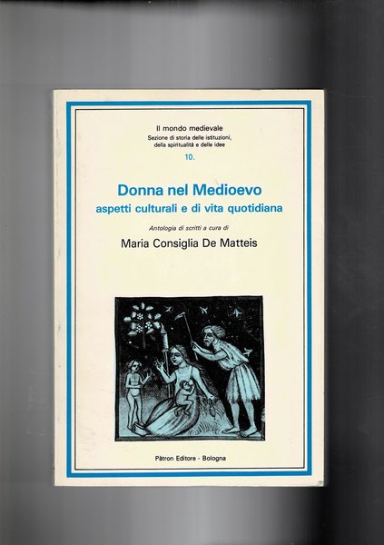 Donna nel medioevo aspetti culturali e di vita quotidiana.