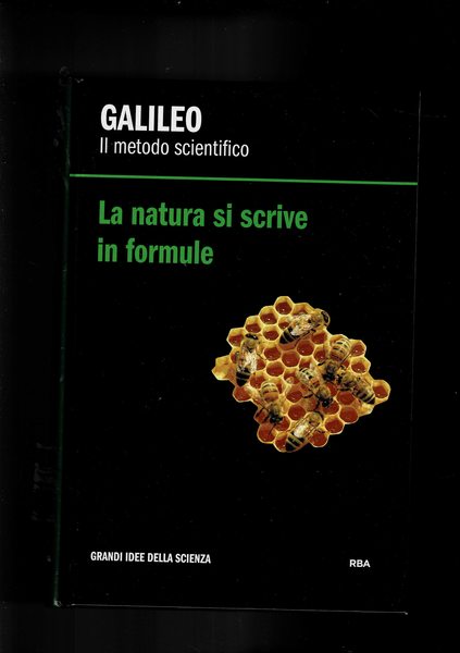 La natura si scrive in formule. Coll. Grandi idee della …