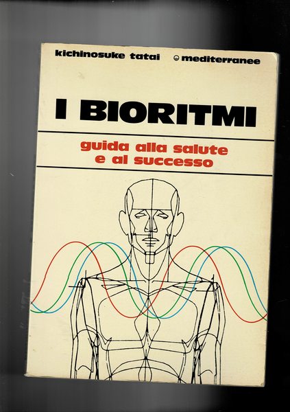 I bioritmi. Guida alla salute e al successo.