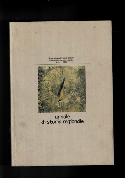 Annali di storia regionale anno I° 2006. contiene: Amministazione e …