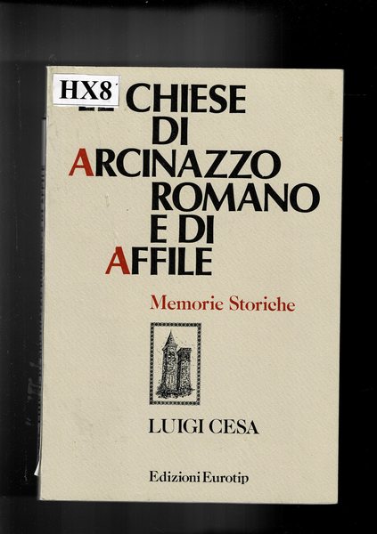 Le chiese storiche di Arcinazzo Romano e di Affile. Memorie …