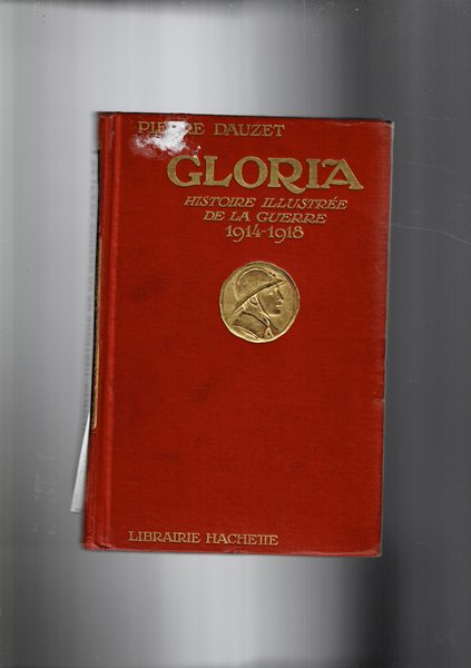 Gloria. Histoire illustrée de la guerre 1914-1918.