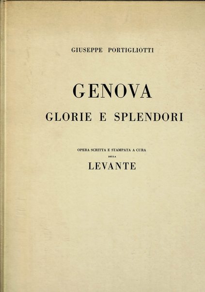 Genova glorie e spendori. Opera scritta e stampata a cura …