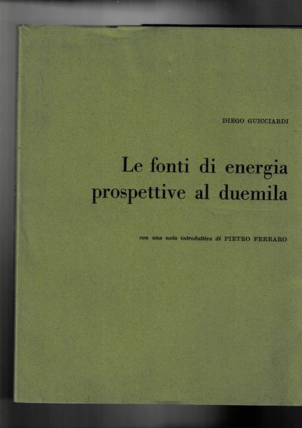 Le fonti di energia prospettive al duemila, con una nota …