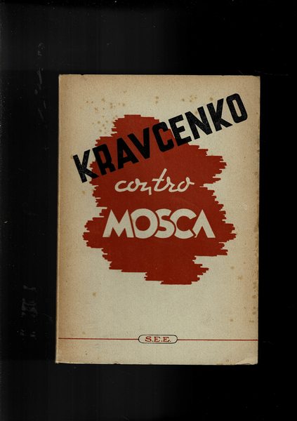 Kravcenko contro Mosca. Il processo dell'autore contro Lettres Française. Prima …