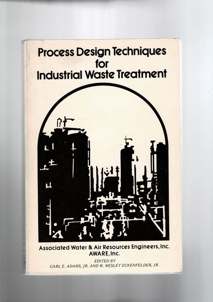 Process design techniques for industrial waste treatment.