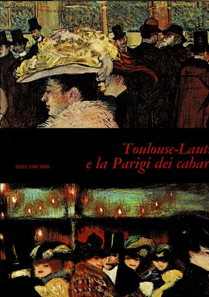 Toulouse-Lautrec e la Parigi dei Cabarets. Coll. Mensili d'arte n° …