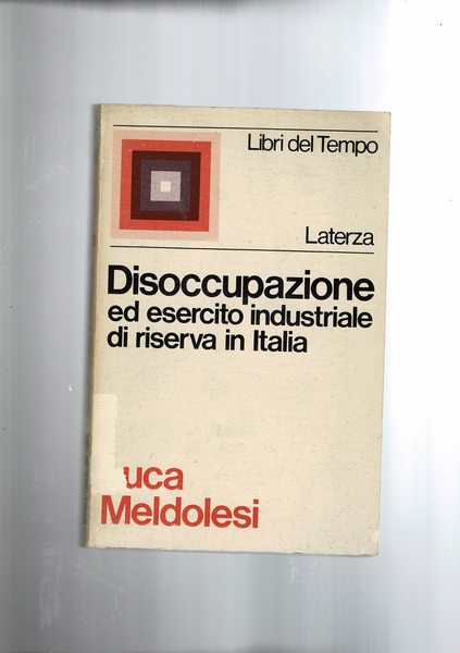 Disoccupazione ed esercito industriale di riserva in Italia.