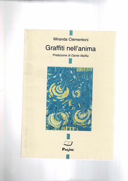 Graffiti nell'anima, poesie. Prefazione di Dante Maffia.