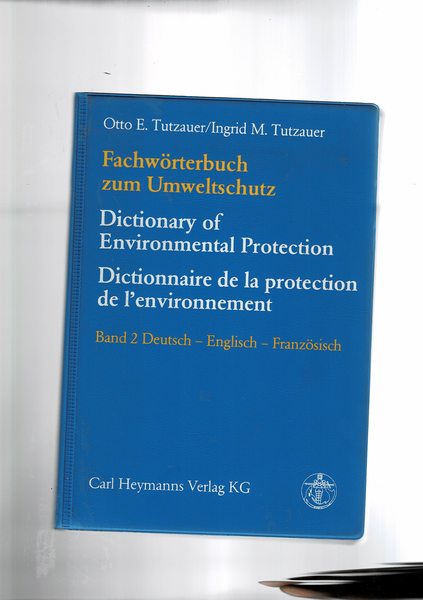Fachwoertrbuch zum Umweltschuts; Dictionary of Environmental Ptoction; Dictionnaire de la …