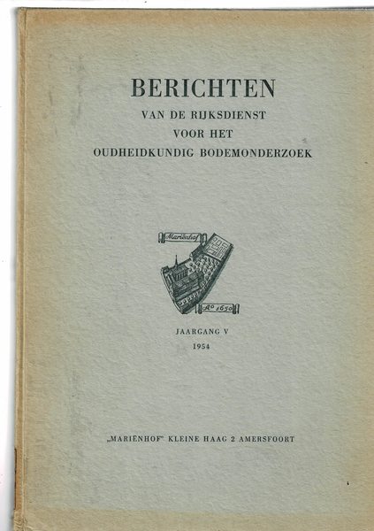 Berichten van de rijksdienst voor het oudheidkundig bodemonderzoek. Jaargang V° …