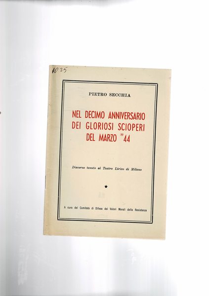 Nel decimo anniversario dei gloriosi sciperi del marzo '44. Discorso …