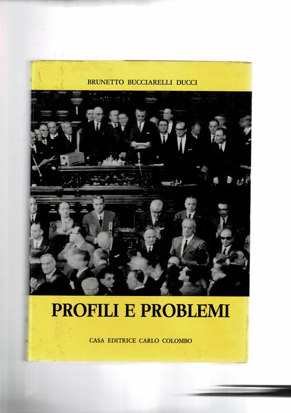 Profili e problemi. Discorsi politici del deputato democristiano pronunciati nella …