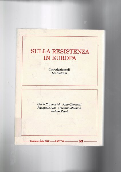 Sulla resistenza in Europa. Introduzione di Leo Valiani. Quaderni Fiap. …