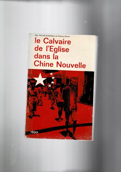 Le Calvaire de l'Eglise dans la Chine Nouvelle.