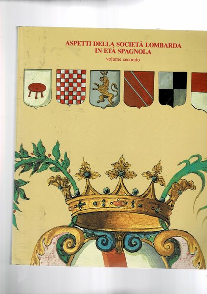Aspetti della società spagnola in Lombardia vol. secondo, contiene: criminalità …