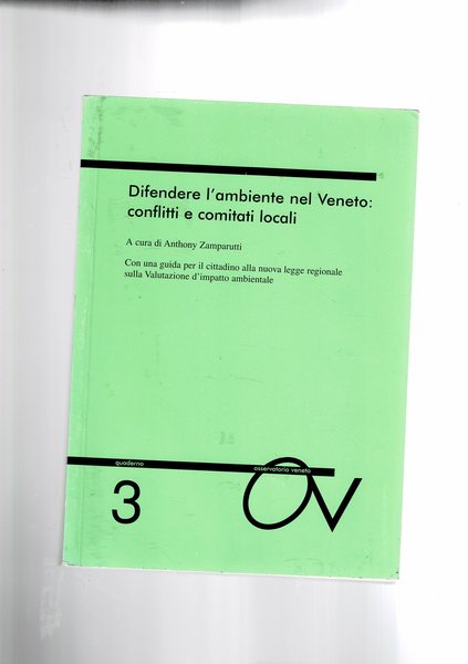 Difendere l'ambiente nel Veneto: conflitti e comitati locali. Con una …