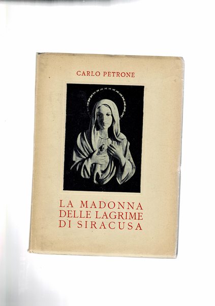 La Madonna delle lagrime di Siracusa. La storia dell'evento miracoloso …