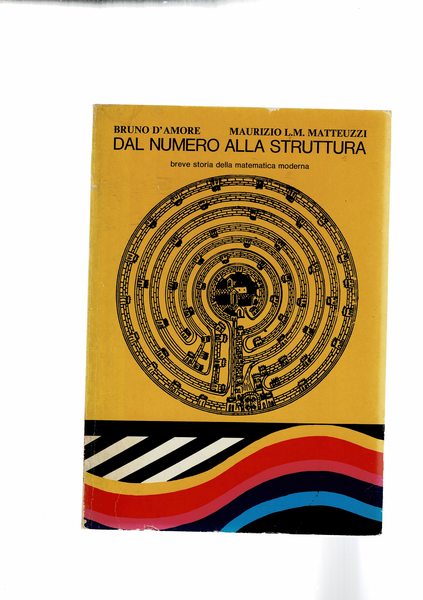Dal numero alla struttura. Breve storia della matematica moderna.