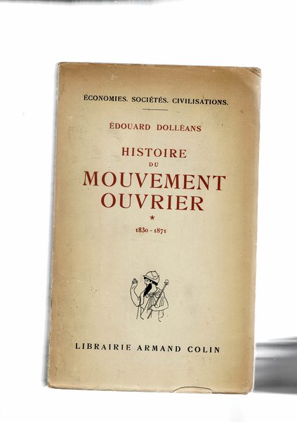 HIstoire du mouvement ouvrier. Vol. I-II. 1830-1871 e 1871-1937.