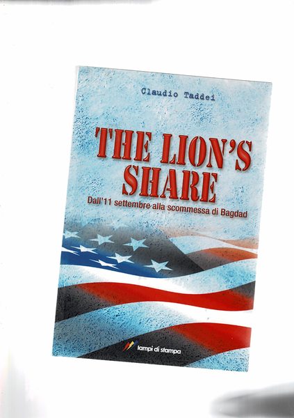 The Lion's share. Dall'11 settembre alla scommessa di Bagdad.