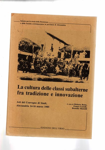 La cultura delle classi subalterne fra tradizione e innovazione. Atti …