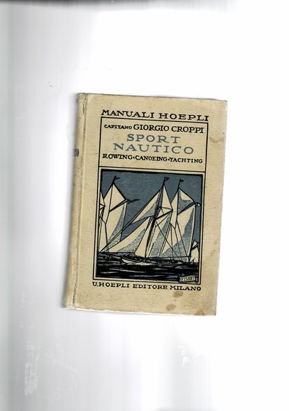 Sport nautico. Guida pratica di Rowing, canoeing, Yachting. Coll. Manuali …