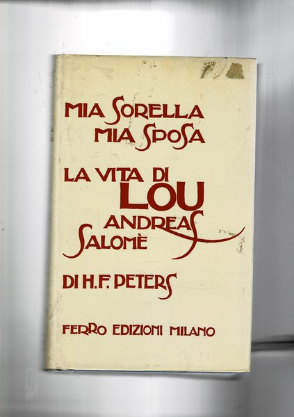 Mia sorella mia sposa. La vita di Lou Andreas Salomè.