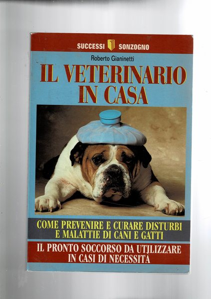 Il veterinario in casa. Come prevenire e curare disturbi e …