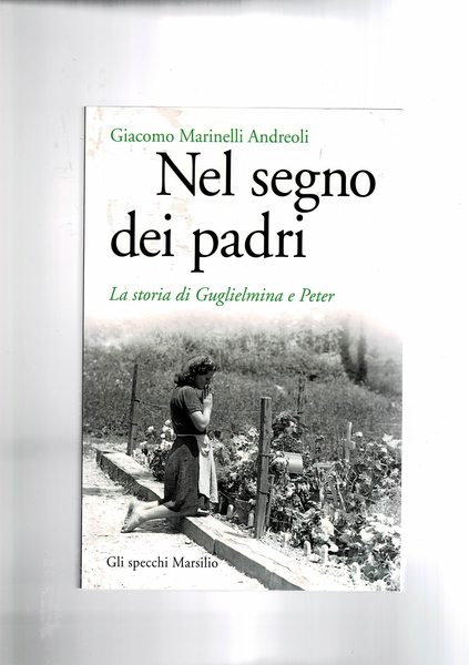 Nel segno dei padri. La storia di Guglielmina e Peter. …