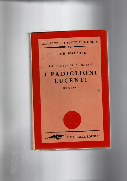 I padiglioni lucenti. Romanzo. Traduzione dall'ingolese di Stanis La Bruna. …