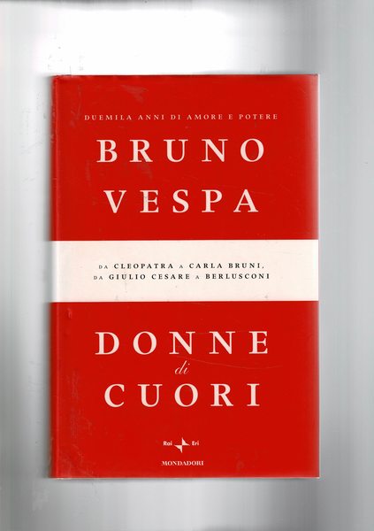 Donne di cuori. Da Cleopatra e Carla Bruni, da Cesare …