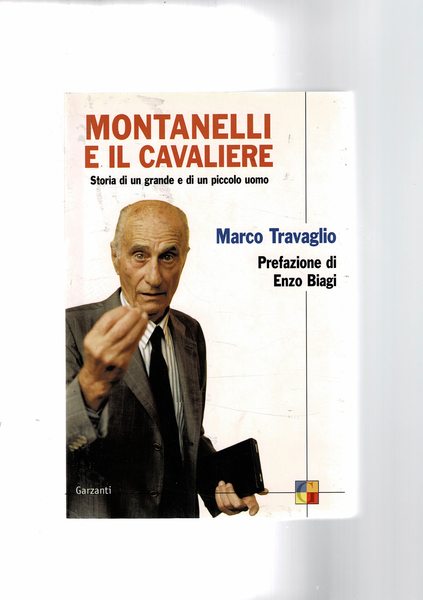 Montanelli e il cavaliere. Storia di un grande e di …