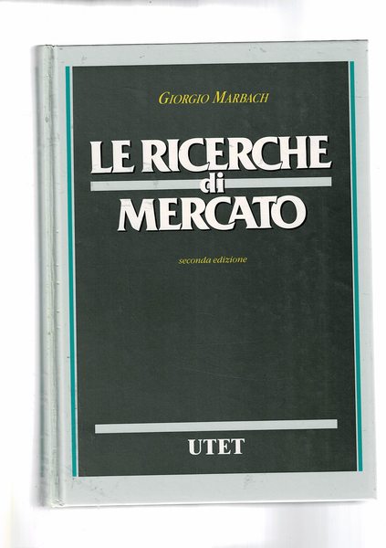 Le ricerche di mercato. Seconda edizione.