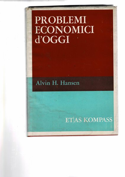Problemi economici d'oggi. Prefazione all'edizione italiana a cura di G. …