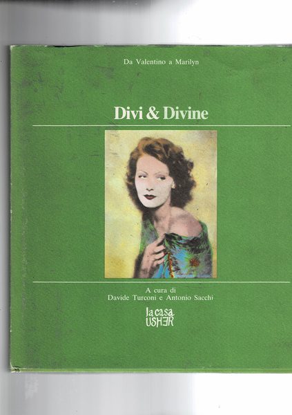 Divi & Divine. Da Valentino a Marilyn.