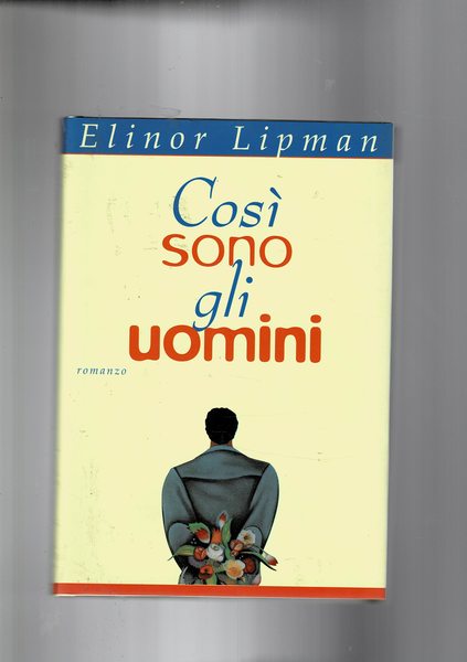 Così sono gli uomini. Romanzo.